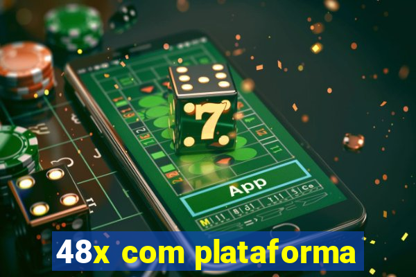 48x com plataforma